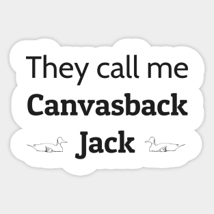 Call Me Canvasback Jack Sticker